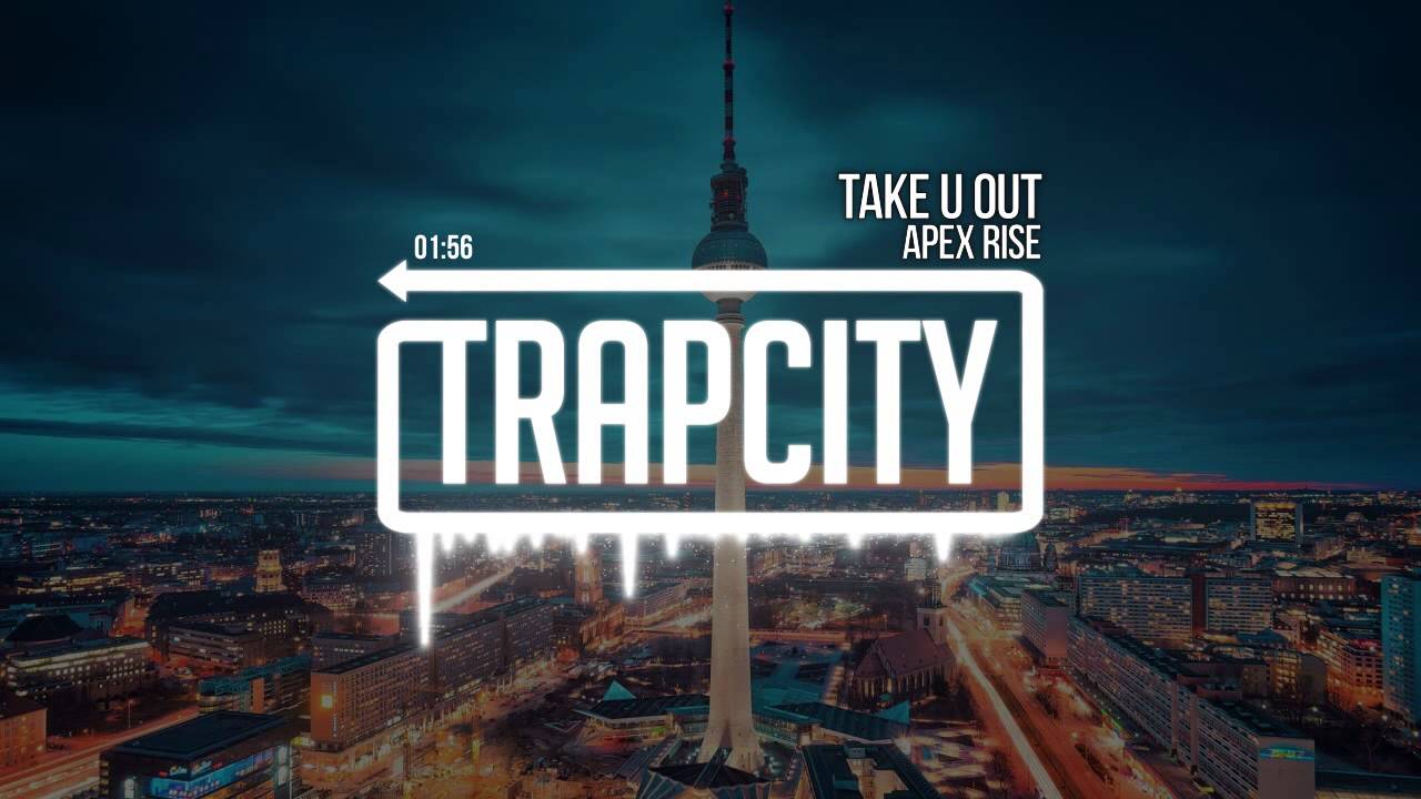 Apex Rise - Take U Out [Trap City Release] Специально для Kirenga-smi