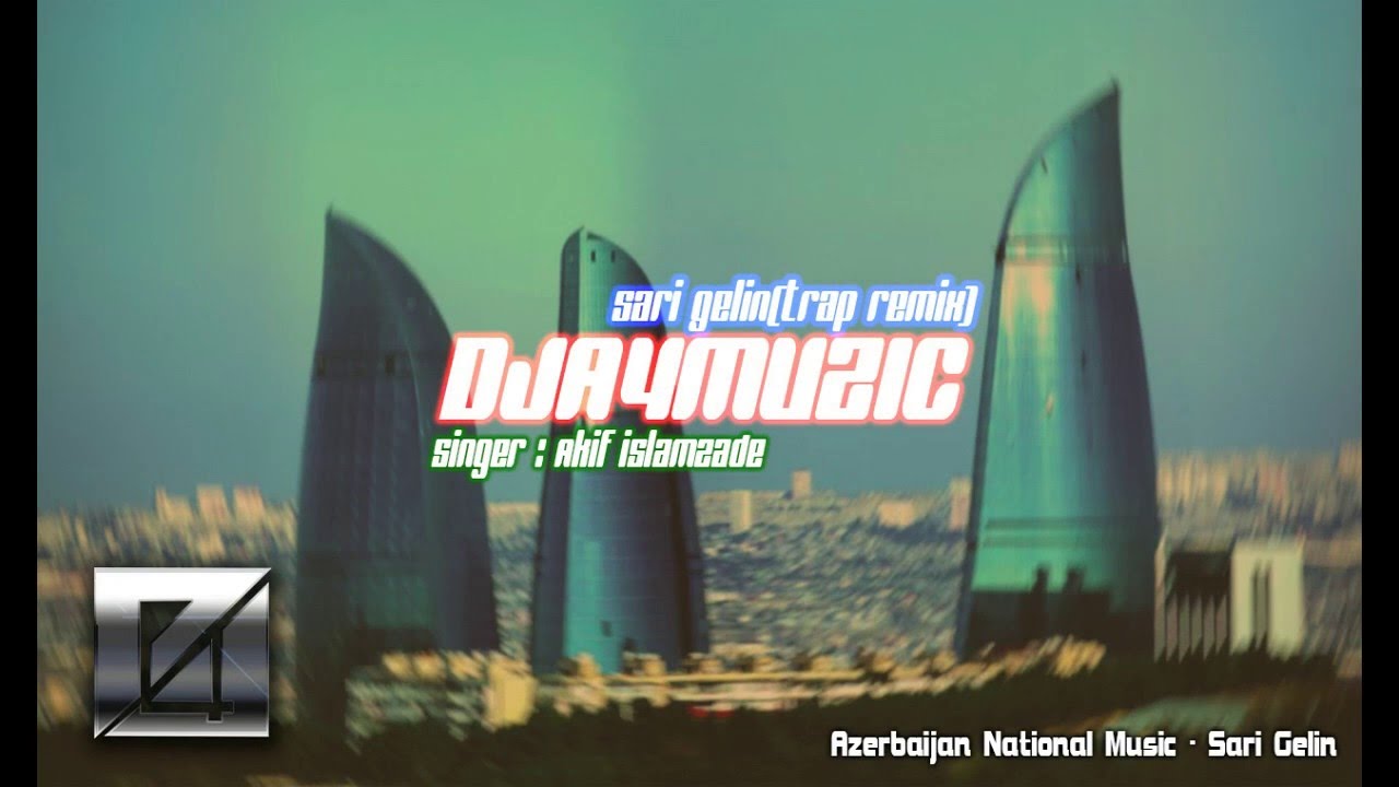 AZERBAIJAN National Music - Sari Gelin (DJA4MUZIC Trap Remix)