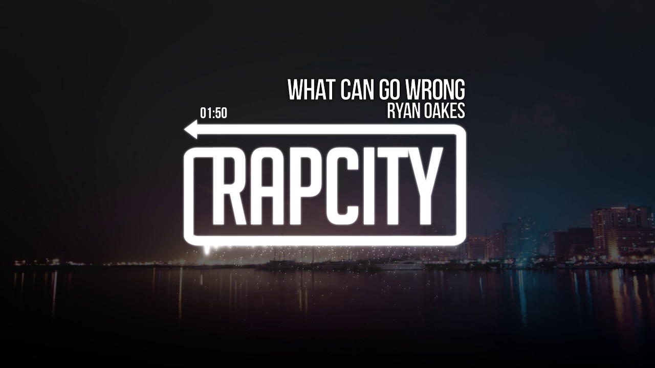 Ryan Oakes - What Can Go Wrong
