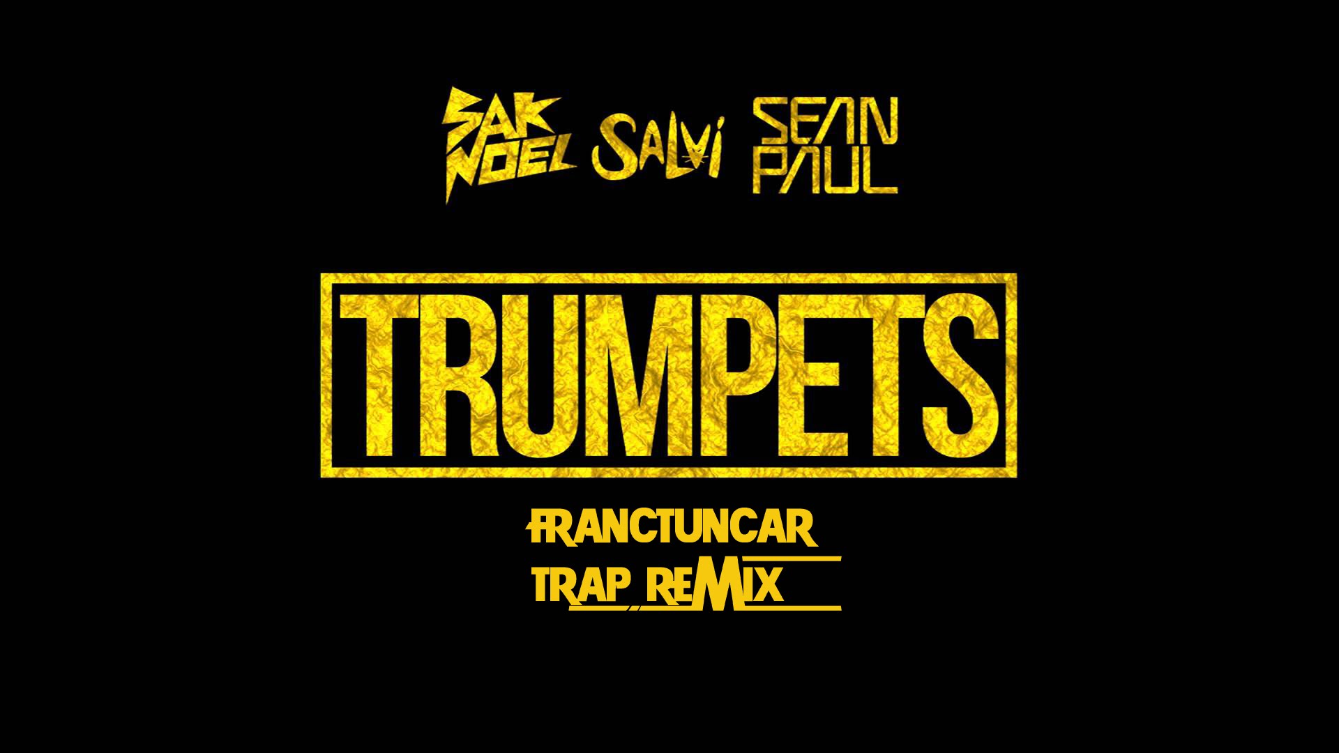 Sak Noel & Salvi ft. Sean Paul - Trumpets (Trap Remix)