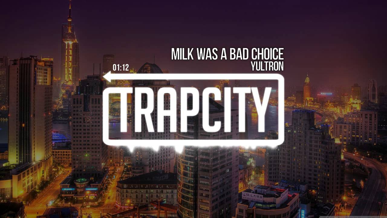 Yultron - Milk Was A Bad Choice