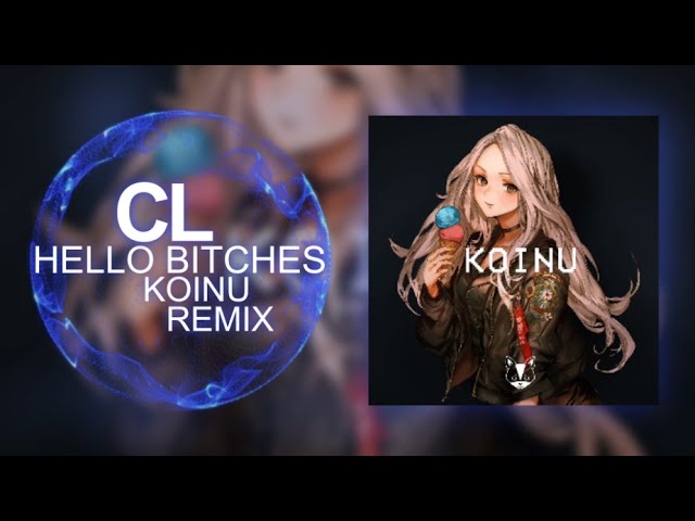 [Dubstep] - CL - Hello Bitches (Koinu Remix)