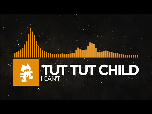 [House] - Tut Tut Child - I Can't [Monstercat Release]