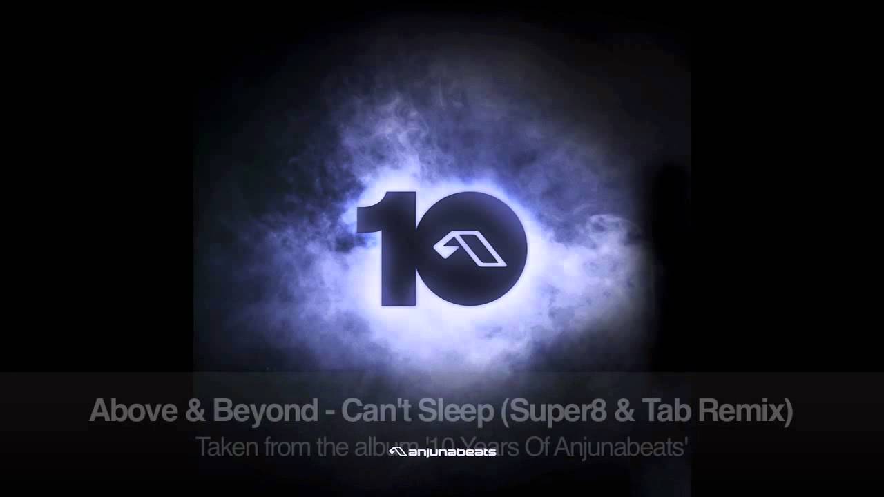 Above & Beyond - Can't Sleep (Super8 & Tab Remix)