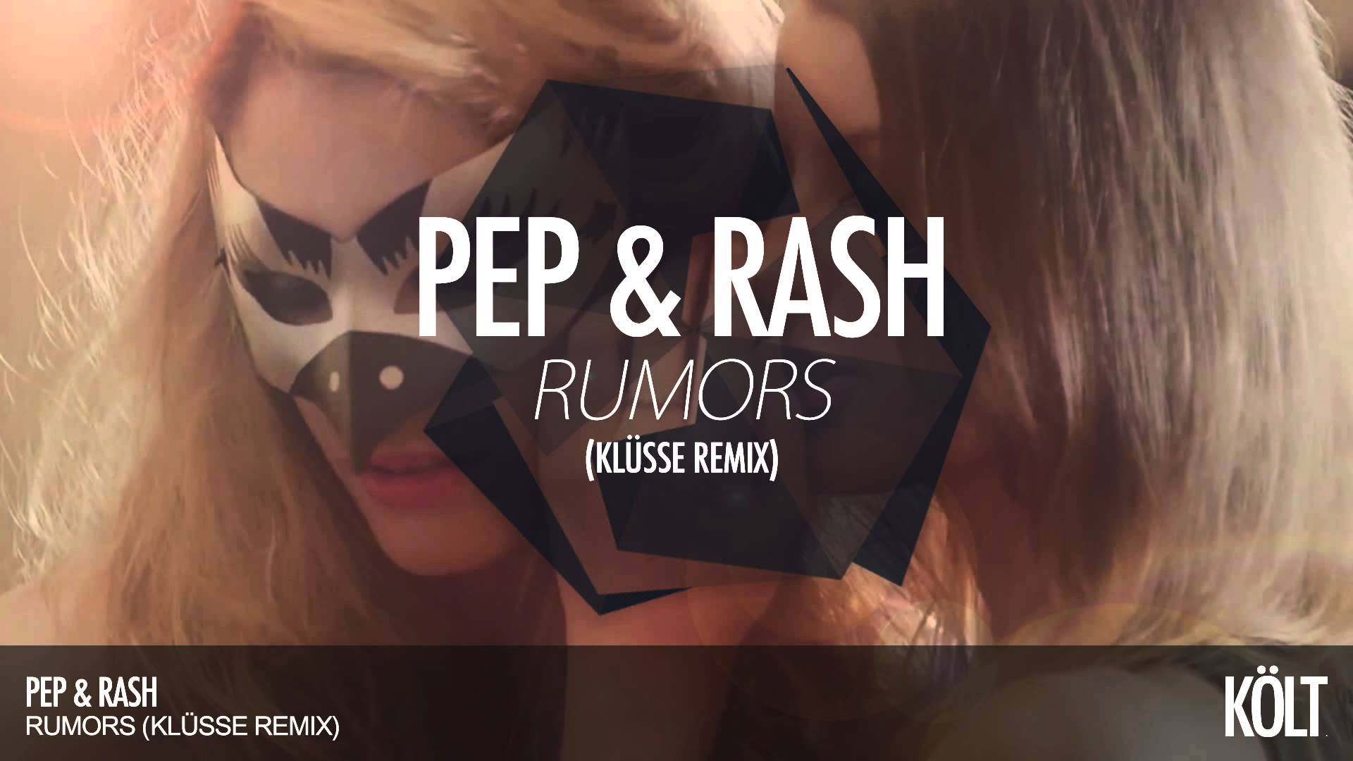 Pep & Rash - Rumors (Klüsse Remix)