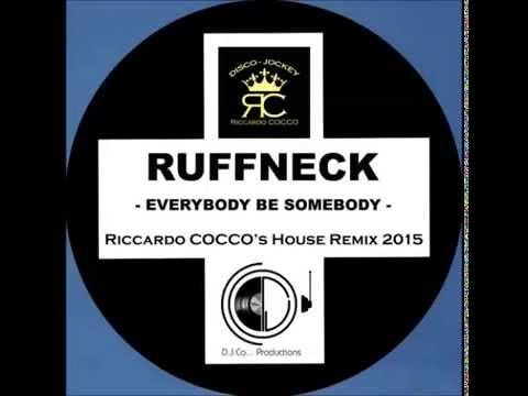RUFFNECK - Everybody be somebody (Riccardo COCCO's House Remix 2015)