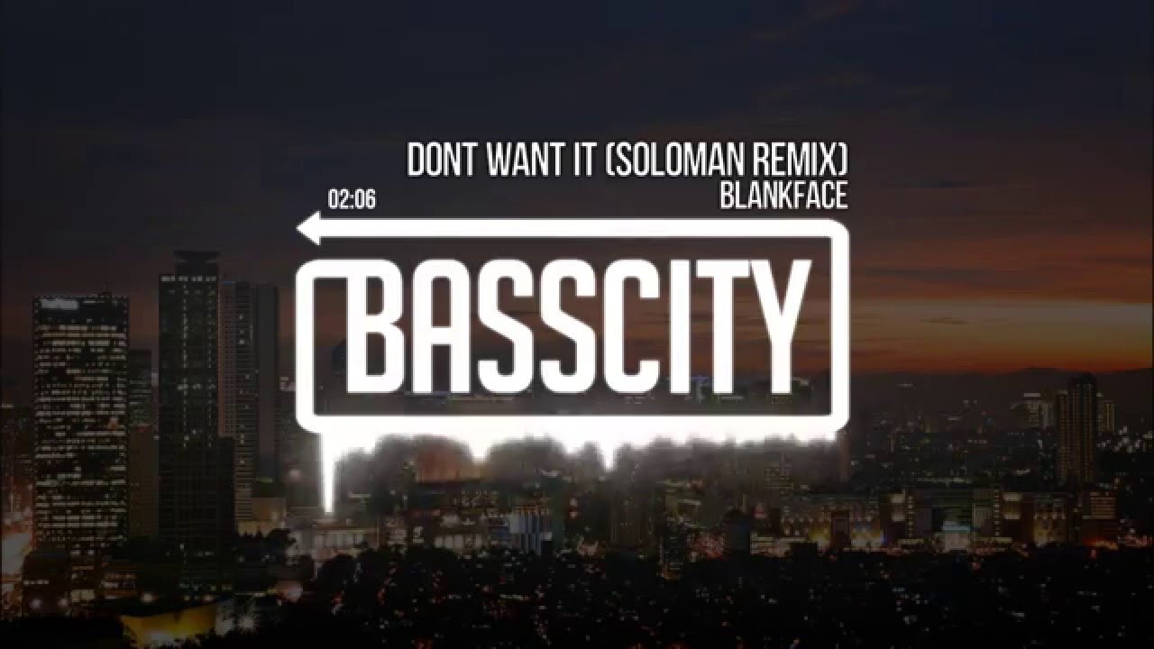 Blankface - Don't Want It (Soloman Remix)