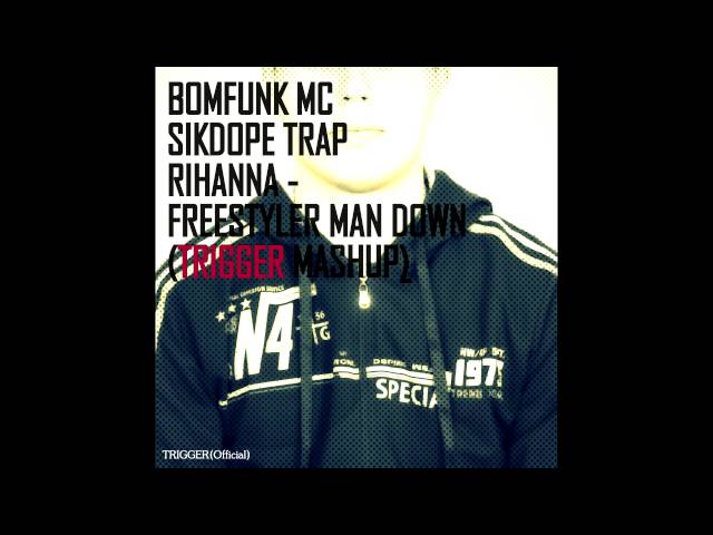 Bomfunk MC´s Vs. Sikdope Trap Vs. Rihanna - Freestyler Man Down (Trigger Mashup)