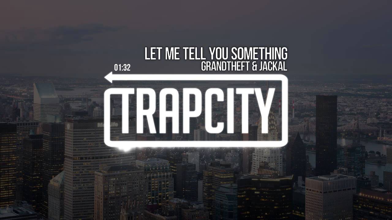 Grandtheft - Let Me Tell You Something (Feat. Jackal)