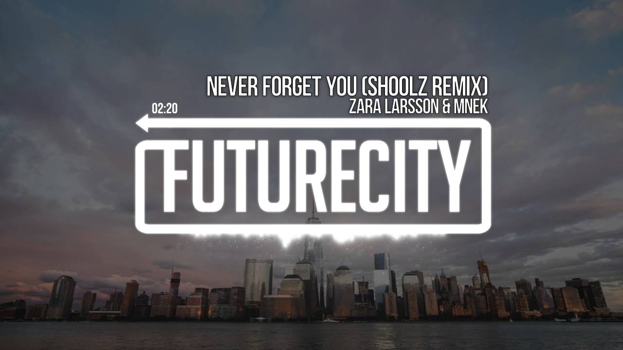 Zara Larsson & MNEK - Never Forget You (Shoolz Remix)