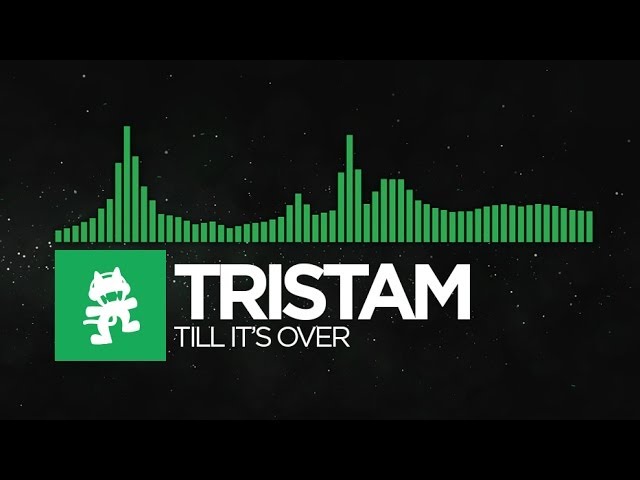 [Glitch Hop or 110BPM] - Tristam - Till It's Over [Monstercat Release]