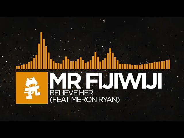 [House] - Mr FijiWiji - Believe Her (feat. Meron Ryan) [Monstercat Release]