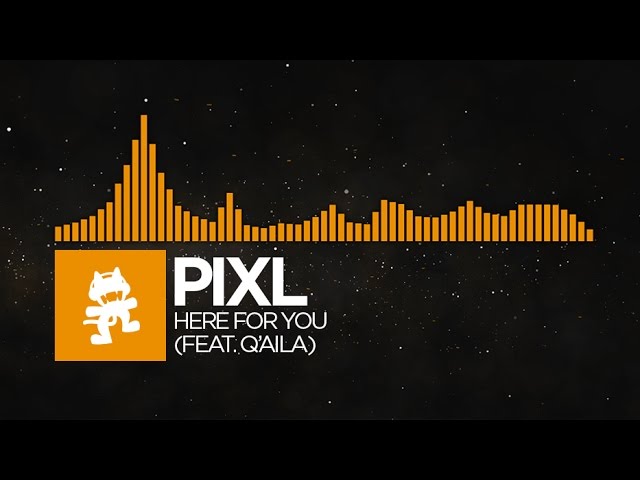 [House] - PIXL - Here For You (feat. Q'AILA) [Monstercat Release]
