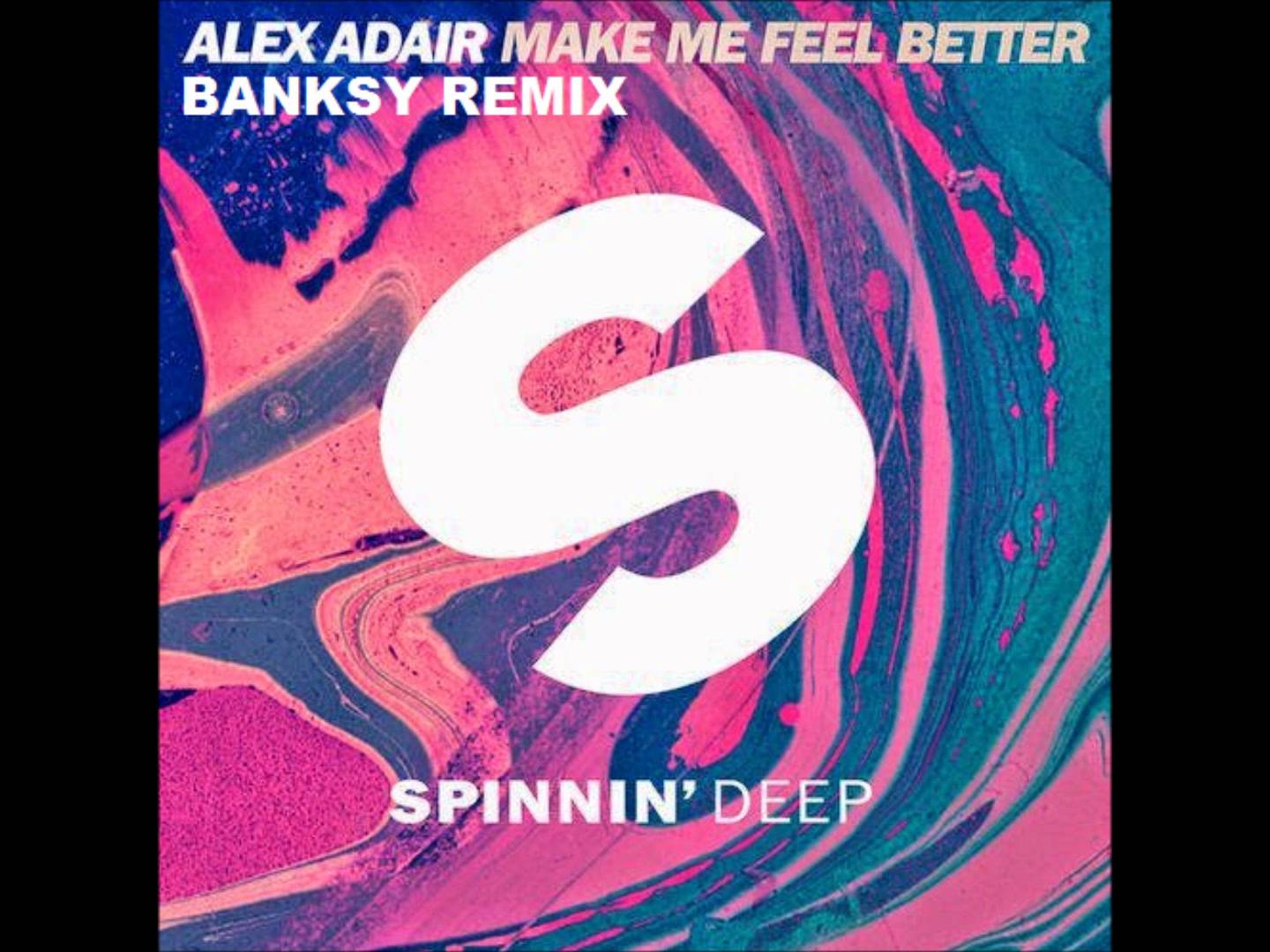 Alex Adair   Make Me Feel Better (Banksy Remix)