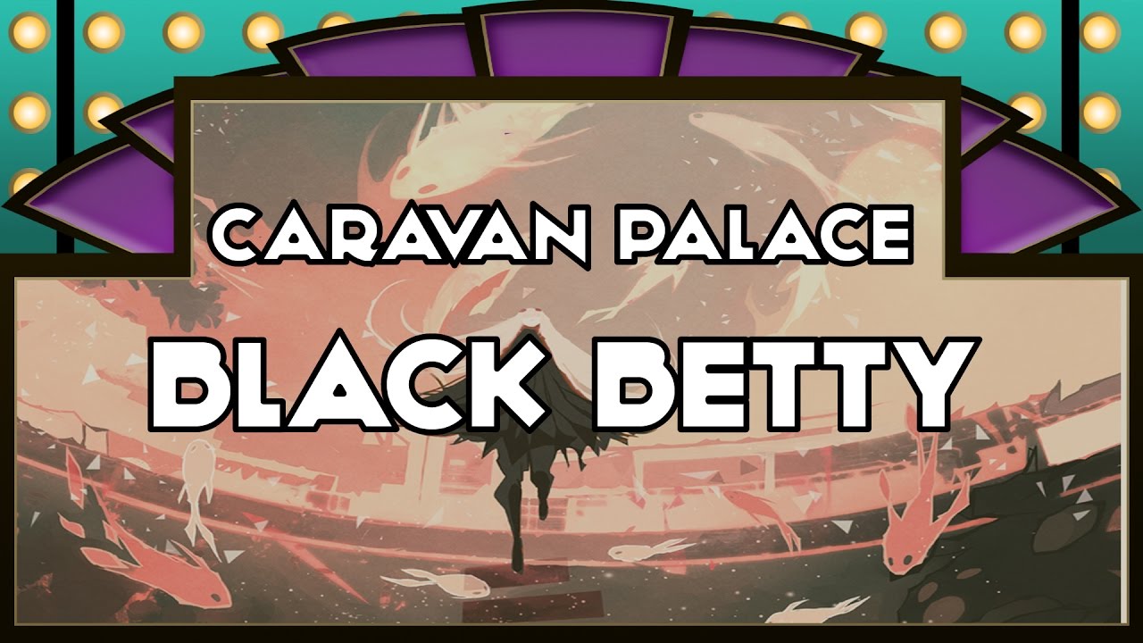 Caravan Palace - Black Betty