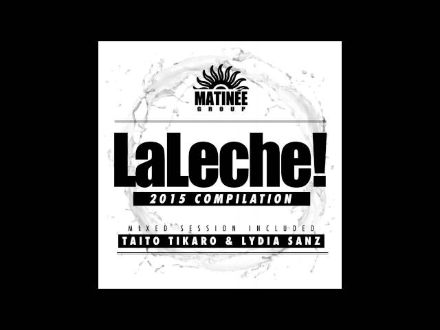 LaLeche 2015 compilation (Taito Tikaro & Lydia Sanz Mixed Session)