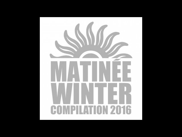 Matinée Winter 2016 Session (Taito Tikaro & Lydia Sanz Continuous Mix)