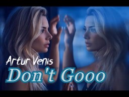 Artur Venis – Don't Gooo