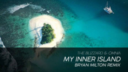 The Blizzard & Omnia–My Inner Island (Bryan Milton Remix)